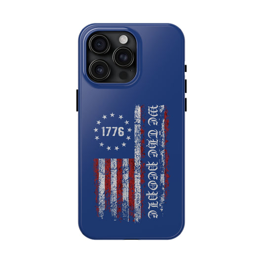 1776 WE THE PEOPLE WITH AMERICAN FLAG. Tough Phone Case.