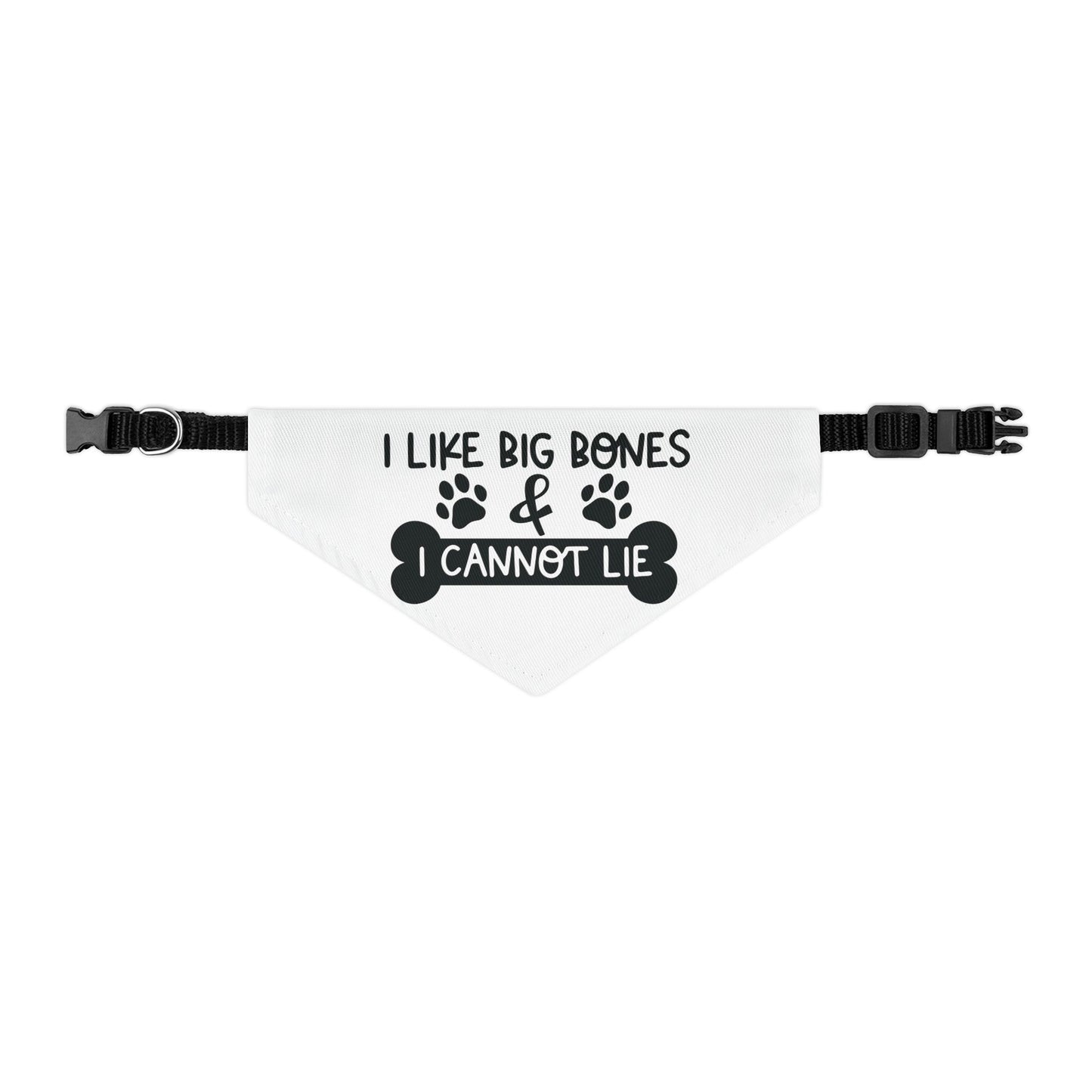 I LIKE BIG BONES AND I CANNOT LIE. PET HUMOR. Pet Bandana Collar in Four Sizes.