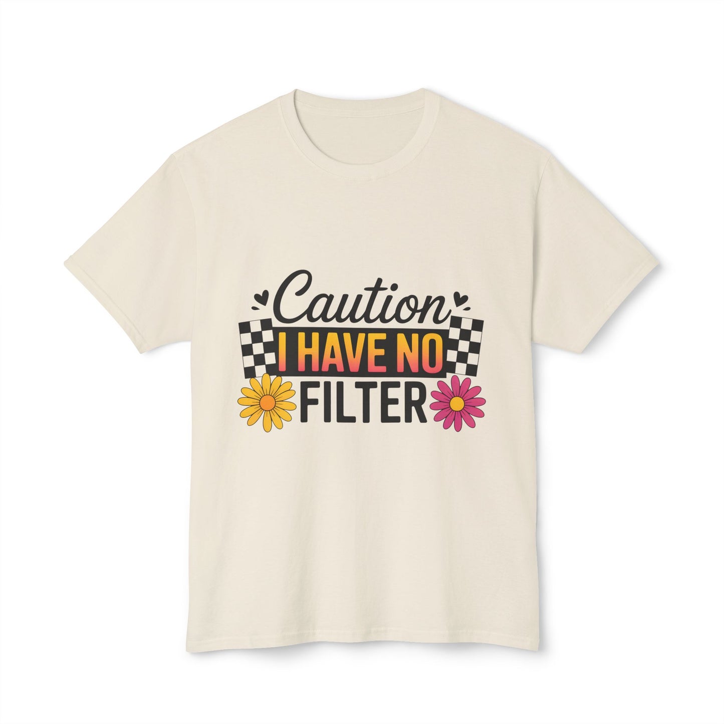 Caution, I Have No Filter.
