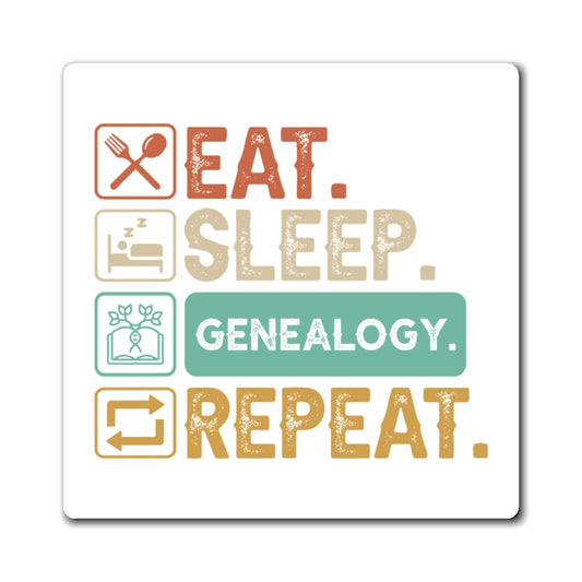 EAT. SLEEP. GENEALOGY. REPEAT. Fast Holding Magnets