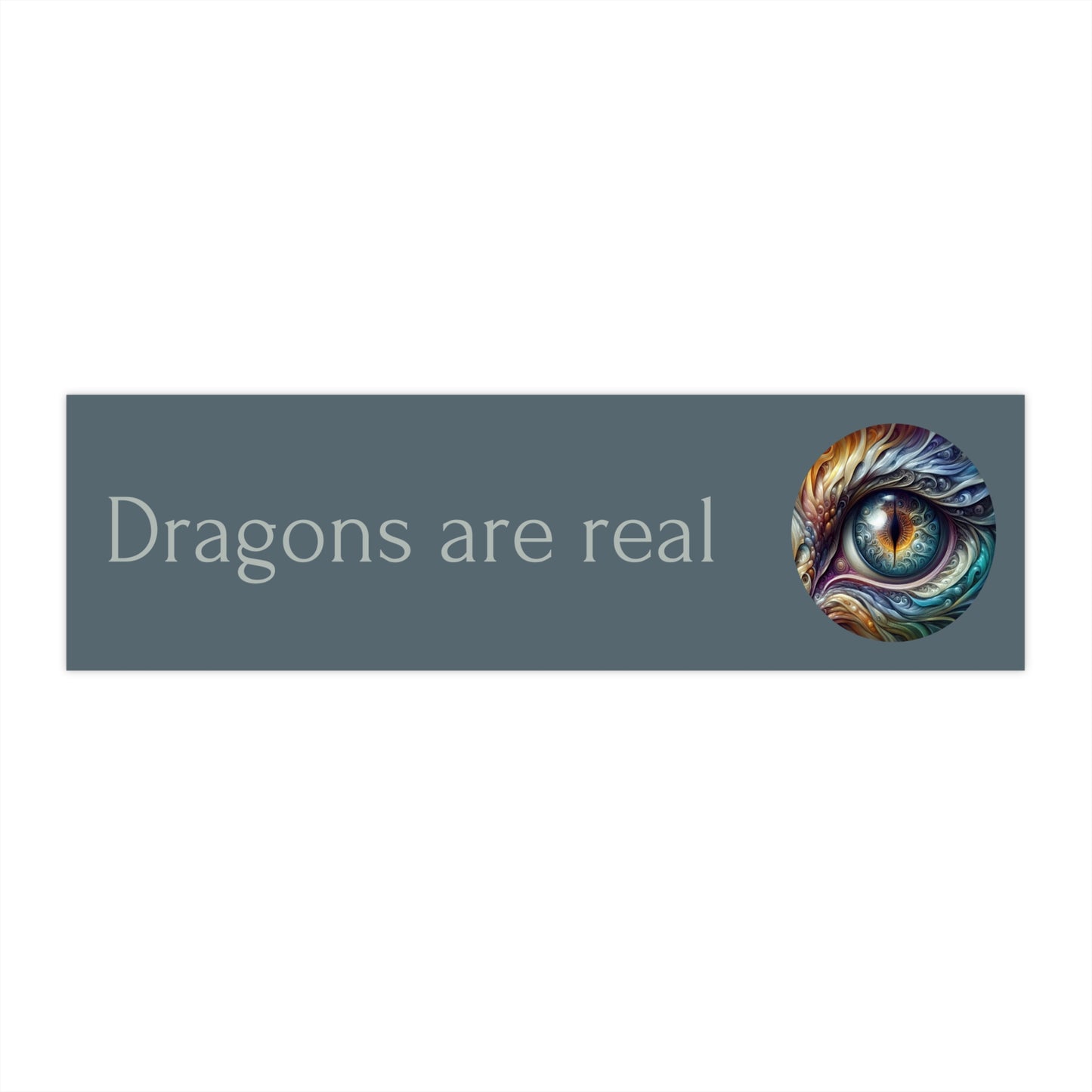 DRAGONS ARE REAL. Thick VInyl, and Water-resistant  Bumper Sticker