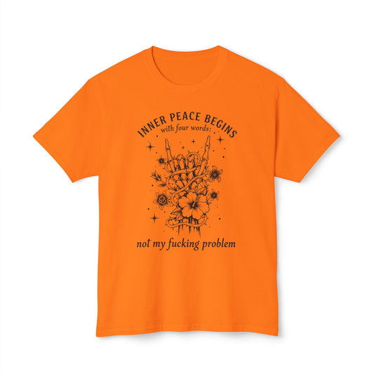 Inner Peace Begins With Four Words, Not My Fucking Problem, Unisex Cotton T-shirt