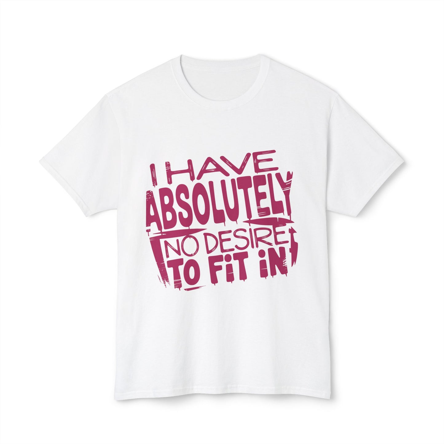 I Have Absolutely No Desire To Fit In.