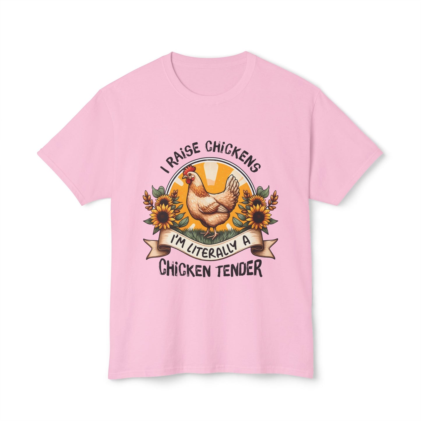 I Raise Chickens. I'm Literally A Chicken Tender, Unisex HD Cotton™ T-shirt