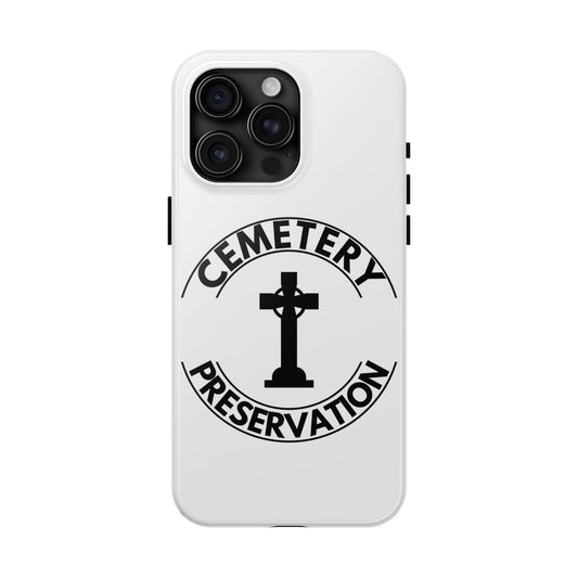 CEMETERY PRESERVATION. Tough Phone Case.