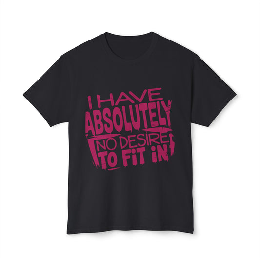 I Have Absolutely No Desire To Fit In.