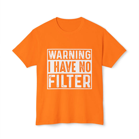 Warning I Have No Filter.