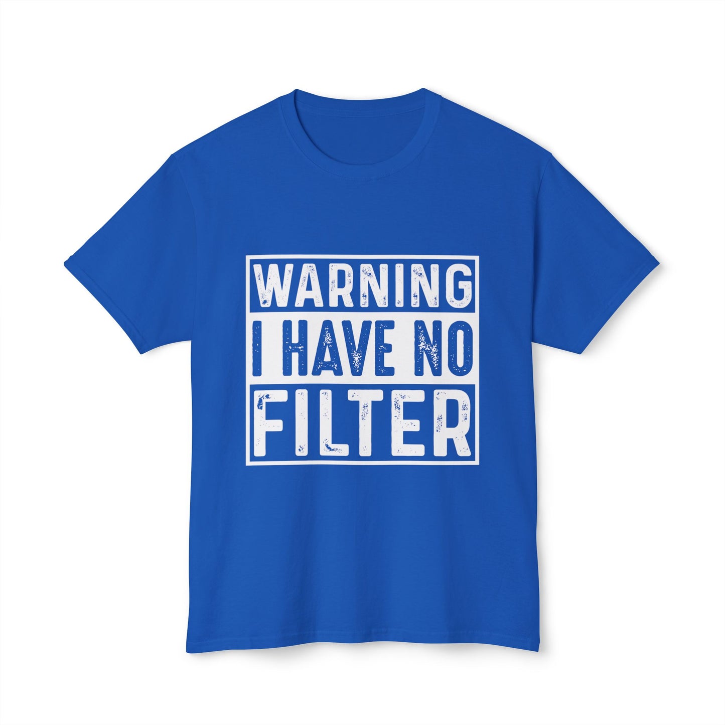 Warning I Have No Filter.