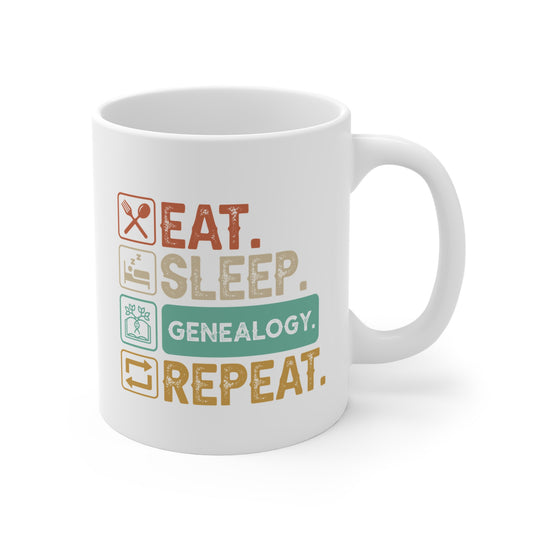 EAT. SLEEP. GENEALOGY. REPEAT. 11oz Coffee, Tea, or Hot Chocolate Mug.