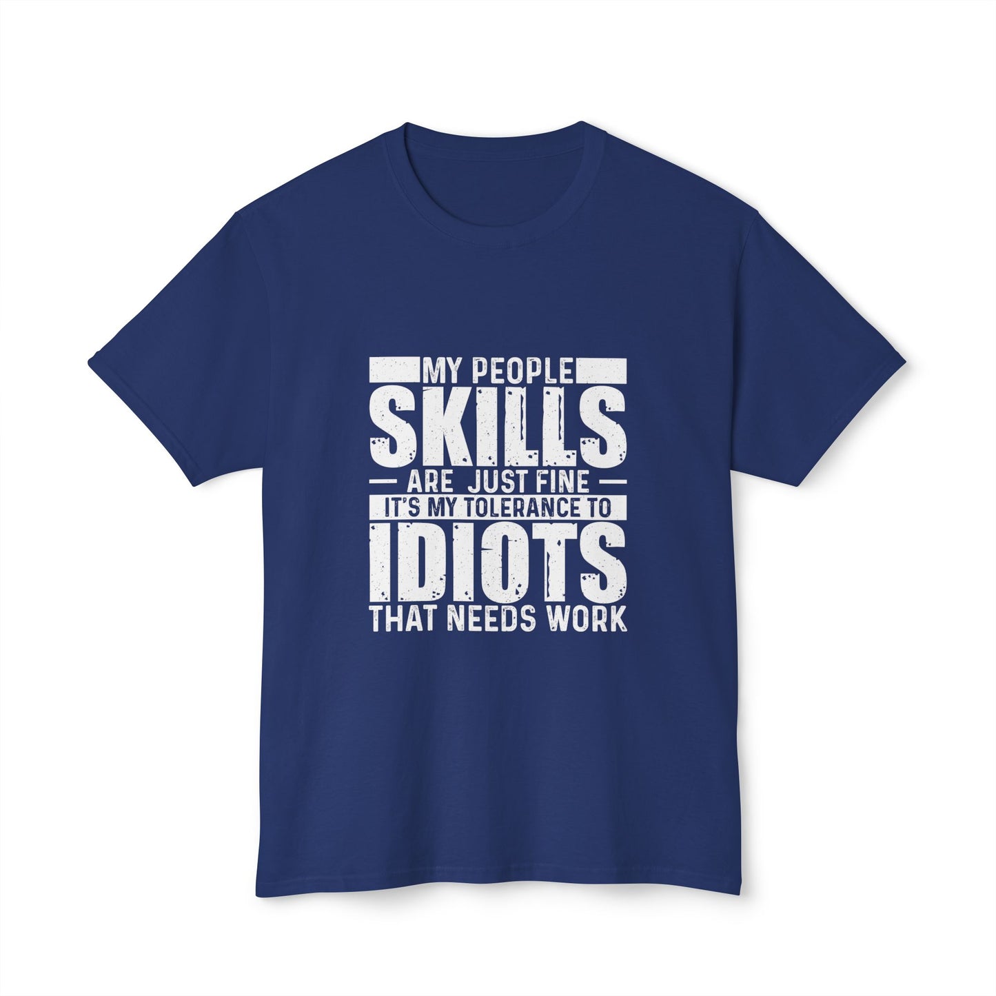 My People Skills Are Just Fine, It's My Tolerance To Idiots That Needs Work.
