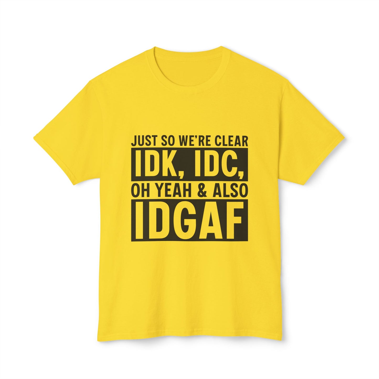 Just So We're Clear, IDK, IDC, Oh Yeah And Also IDGAF.