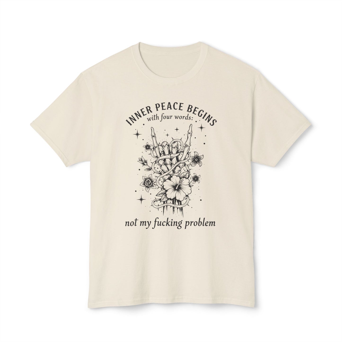 Inner Peace Begins With Four Words, Not My Fucking Problem, Unisex Cotton T-shirt