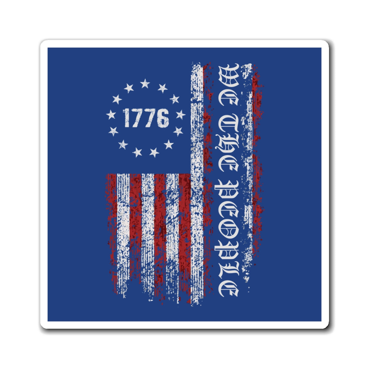 1776 WE THE PEOPLE WITH AMERICAN FLAG. Fast Holding Magnets