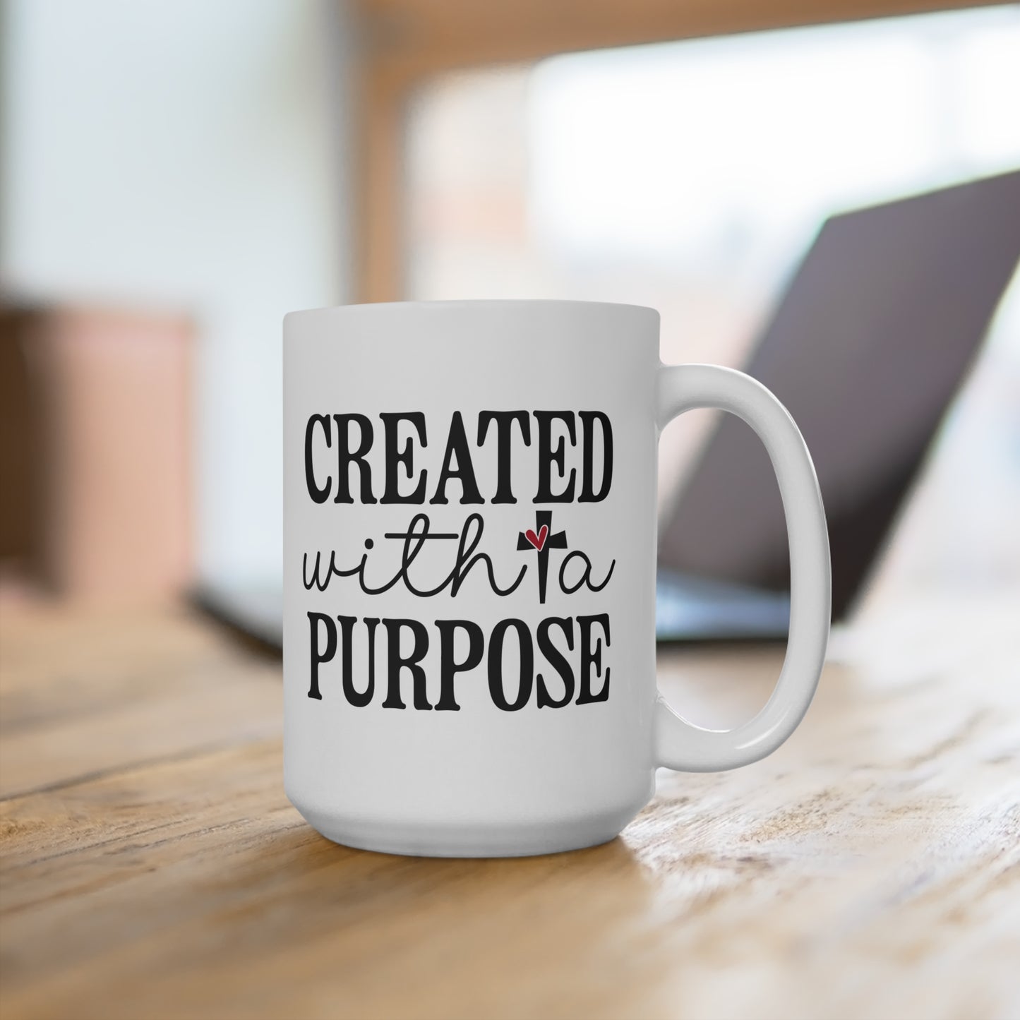 CREATED WITH A PURPOSE. 15oz Coffee, Tea, Hot Chocolate Mug.