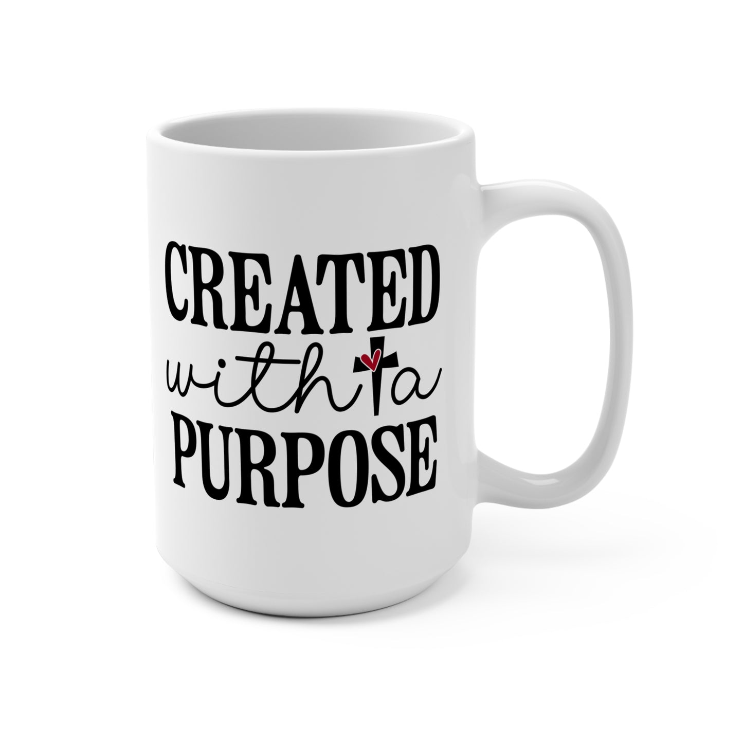 CREATED WITH A PURPOSE. 15oz Coffee, Tea, Hot Chocolate Mug.