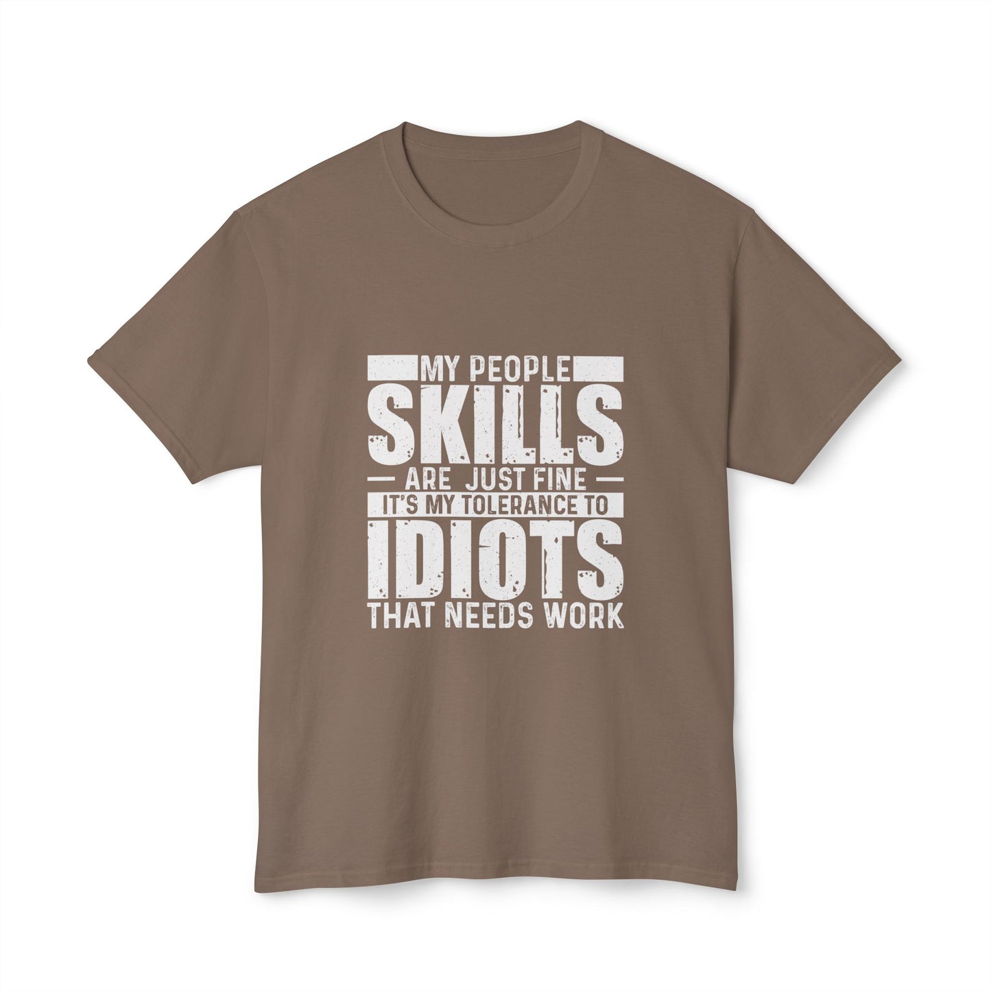My People Skills Are Just Fine, It's My Tolerance To Idiots That Needs Work.