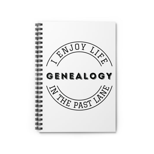 GENEALOGY. I ENJOY LIFE IN THE PAST LANE. Spiral Notebook, Ruled Line, Diary, Journal.