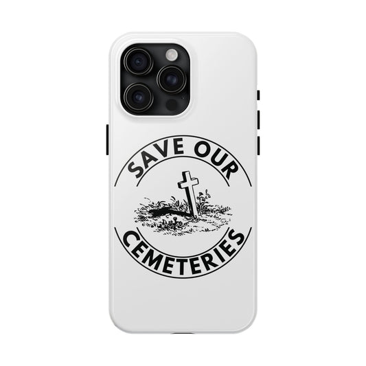 SAVE OUR CEMETERIES. Tough Phone Case.