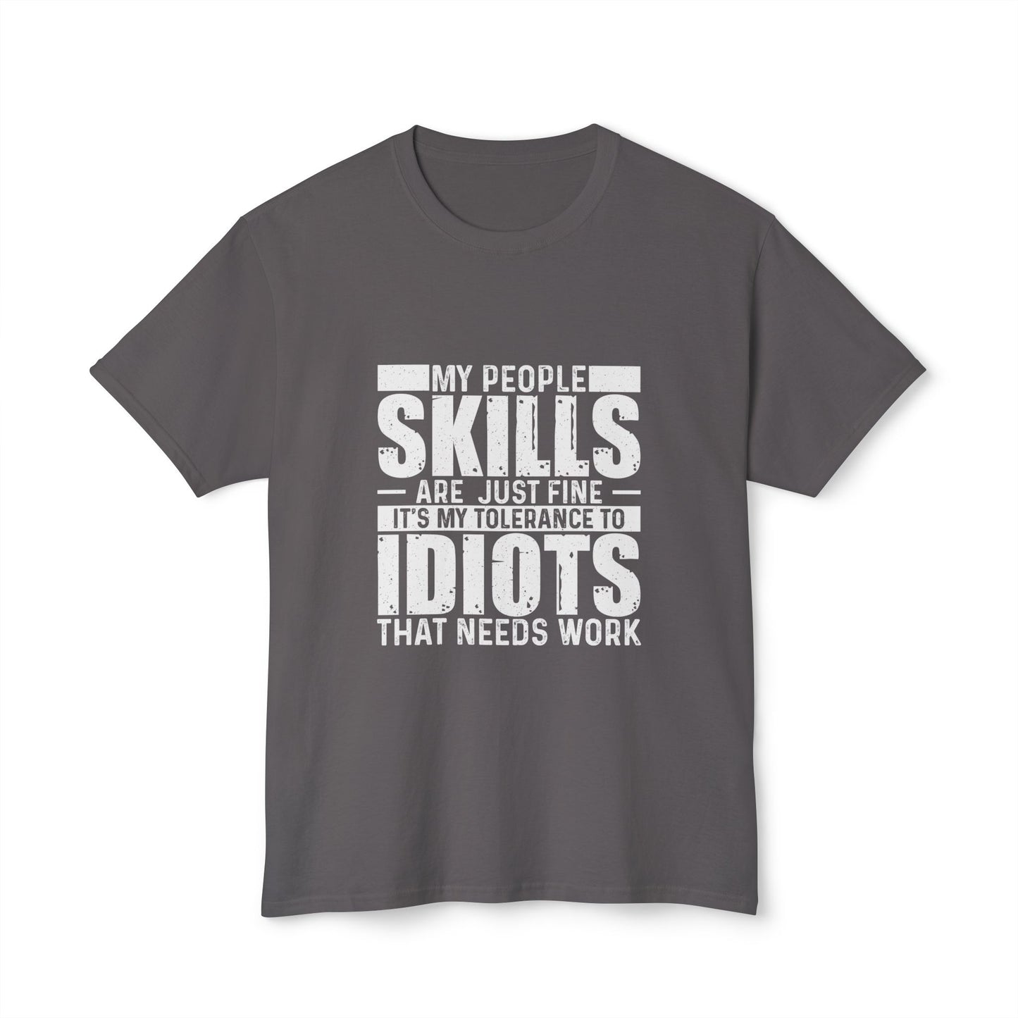 My People Skills Are Just Fine, It's My Tolerance To Idiots That Needs Work.