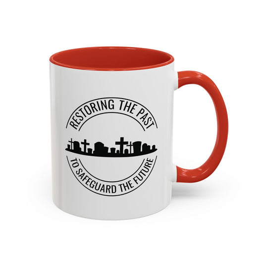 RESTORING THE PAST TO SAFEGUARD THE FUTURE. SAVE OUR CEMETERIES. 11oz Coffee, Tea, or Hot Chocolate Mug.