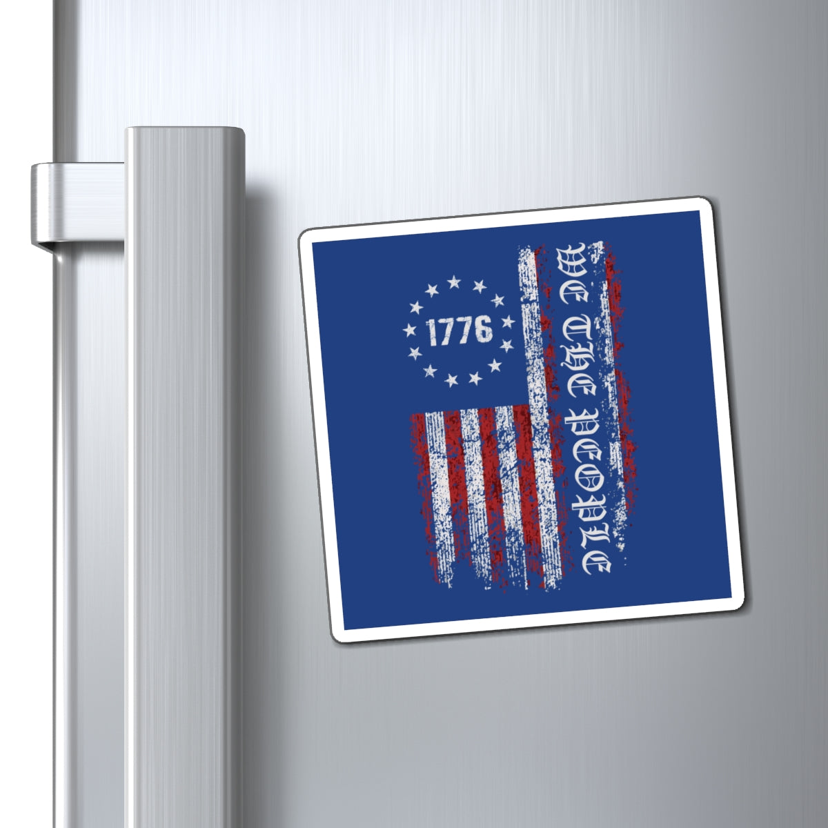 1776 WE THE PEOPLE WITH AMERICAN FLAG. Fast Holding Magnets