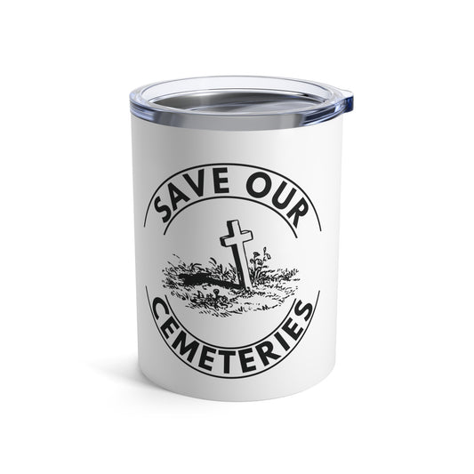 SAVE OUR CEMETERIES. 10oz Tumbler.