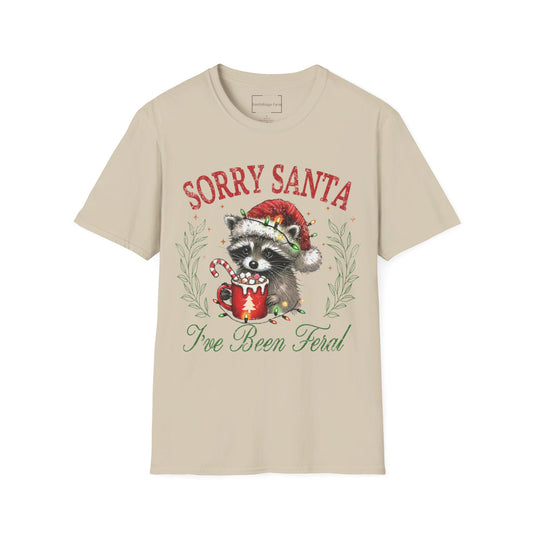 SORRY SANTA, I'VE BEEN FERAL Cotton, Short Sleeve, Crew Neck Tee.