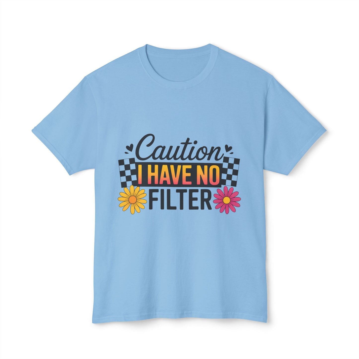 Caution, I Have No Filter.