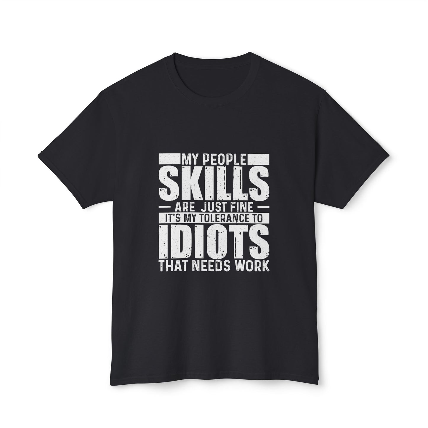 My People Skills Are Just Fine, It's My Tolerance To Idiots That Needs Work.