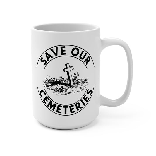 SAVE OUR CEMETERIES. 15oz Coffee, Tea, Hot Chocolate Mug.