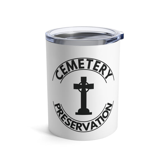 CEMETERY PRESERVATION. 10oz Tumbler.