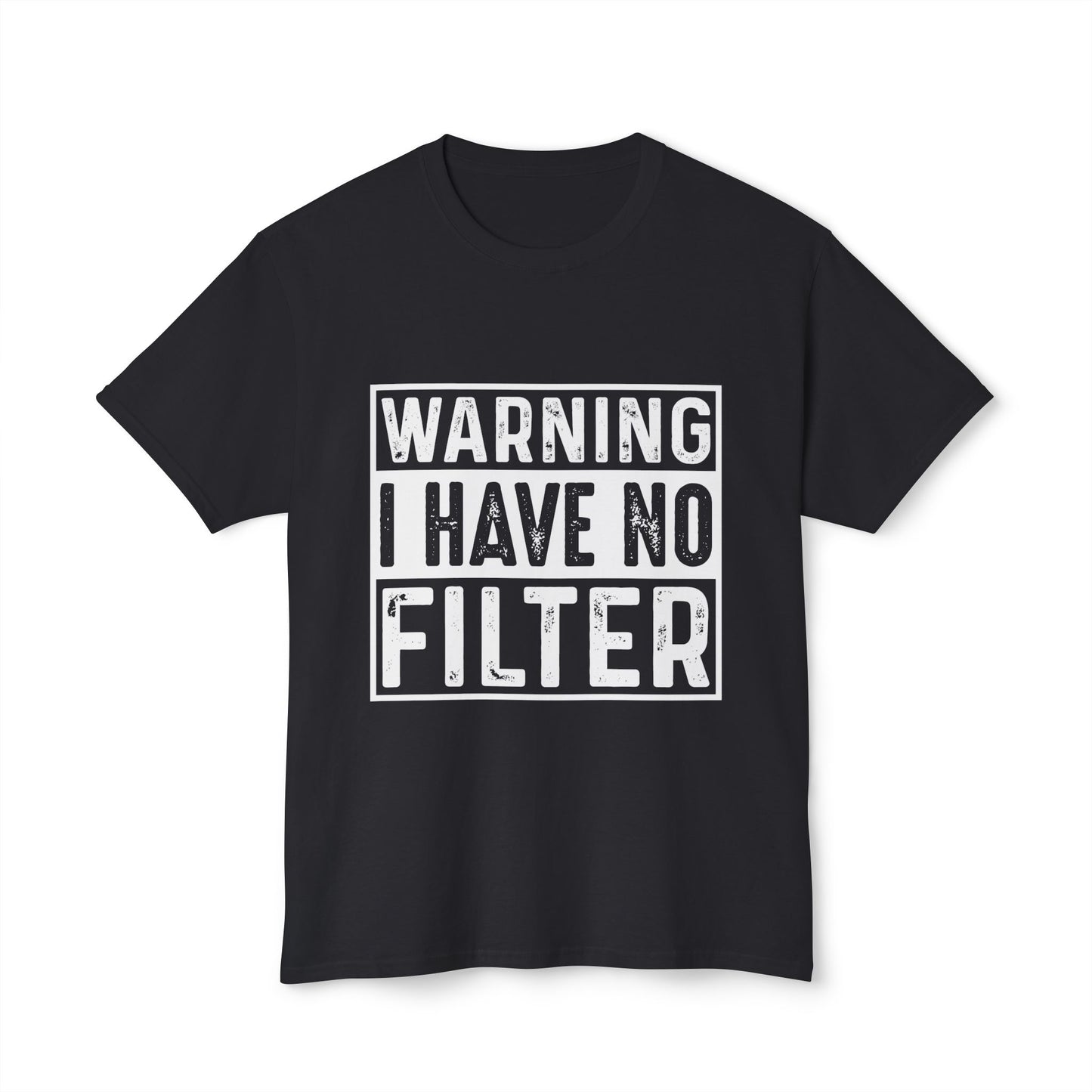 Warning I Have No Filter.