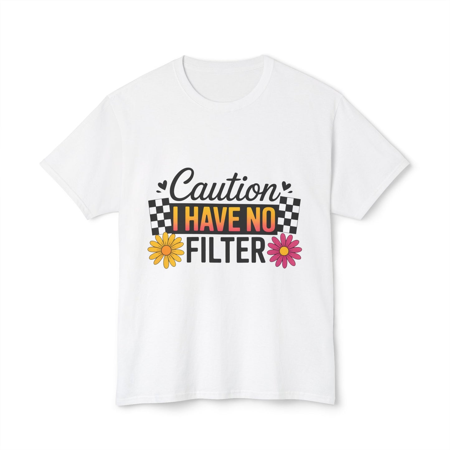 Caution, I Have No Filter.