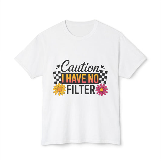 Caution, I Have No Filter.